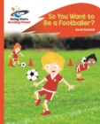 Image for Reading Planet - So You Want to be a Footballer? - Orange: Rocket Phonics