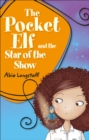 Reading Planet KS2 - The Pocket Elf and the Star of the Show - Level 3: Venus/Brown band - Longstaff, Abie