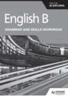 Image for English B for the IB Diploma Grammar and Skills Workbook