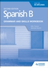 Image for Spanish B for the IB Diploma Grammar and Skills Workbook Second edition