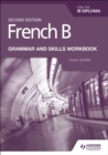 Image for French B for the IB Diploma Grammar and Skills Workbook Second Edition