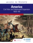 Image for America: civil war and westward expansion, 1803-1890
