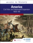 Image for America  : civil war and westward expansion, 1803-1890