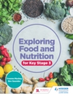 Image for Exploring food and nutrition for Key Stage 3