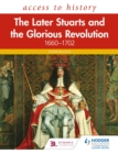 Image for The later Stuarts and the Glorious Revolution, 1660-1702