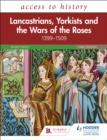 Image for Lancastrians, Yorkists and the Wars of the Roses, 1399-1509