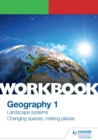Image for OCR A-level geography.: (Landscape systems and changing spaces; making places) : Workbook 1,
