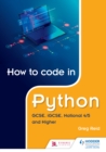 Image for How to Code in Python: GCSE, iGCSE, National 4/5 and Higher