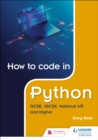Image for How to Code in Python: GCSE, iGCSE and National 4/5