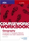 AQA A-level Geography Coursework Workbook: Component 3: Geography fieldwork investigation (non-exam assessment) - Holmes, David