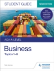 AQA A-level Business Student Guide 1: Topics 1–6 - James, Neil