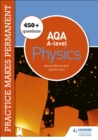 Image for Practice Makes Permanent: 250+ Questions for AQA A-Level Physics