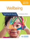 Image for Wellbeing for the IB PYP: Teaching for Success