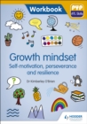 Image for Growth Mindset - Self-Motivation, Perseverance and Resilience: PYP ATL Skills Workbook