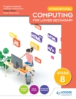 Image for International Computing for Lower Secondary. Stage 8 Student's Book