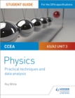 Image for Ccea As/a2 Unit 3 Physics Student Guide: Practical Techniques and Data Analysis