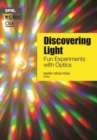 Image for Discovering light  : fun experiments with optics