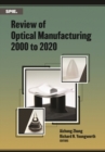 Image for Review of Optical Manufacturing 2000 to 2020