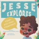 Image for Jesse Explores : Vision and Vision Impairment