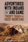 Image for Adventures with Indians and Game: Twenty Years in the Rocky Mountains