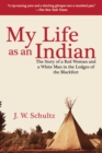Image for My life as an Indian: the story of a red woman and a white man in the lodges of the Blackfeet