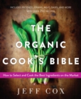Image for The organic cook&#39;s bible: how to select and cook the best ingredients on the market