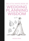 Image for The little white book of wedding planning wisdom