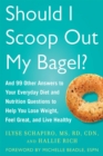 Image for Should I scoop out my bagel?: and 99 other answers to your everyday diet and nutrition questions to help you lose weight, feel great, and live healthy