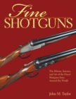 Image for Fine shotguns: the history, science, and art of the finest shotguns from around the world