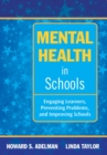 Image for Mental health in schools: engaging learners, preventing problems, and improving schools