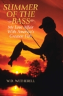 Image for Summer of the bass: my love affair with America&#39;s greatest fish