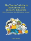 Image for The teacher&#39;s guide to intervention and inclusive education: 1000+ strategies to help all students succeed!