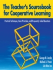 Image for The teacher&#39;s sourcebook for cooperative learning: practical techniques, basic principles, and frequently asked questions