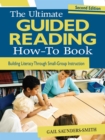 Image for The ultimate guided reading how-to book: building literacy through small-group instruction
