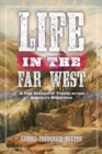 Image for Life in the Far West: a true account of travels across America&#39;s wilderness