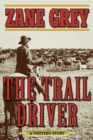 Image for The Trail Driver : A Western Story
