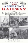 Image for The American railway: its construction, development, management, and trains