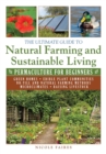 Image for The ultimate guide to natural farming and sustainable living: permaculture for beginners