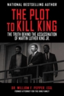 Image for The Plot to Kill King: The Truth Behind the Assassination of Martin Luther King Jr