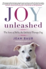 Image for Joy unleashed: the story of Bella, the unlikely therapy dog