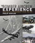 Image for The bomber aircrew experience: dealing out punishment from the air