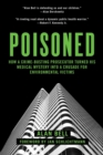 Image for Poisoned: How a Crime-Busting Prosecutor Turned His Medical Mystery into a Crusade for Environmental Victims