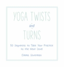 Image for Yoga Twists and Turns: 50 Sequences to Take Your Practice to the Next Level