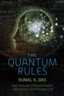 Image for Quantum Rules: How the Laws of Physics Explain Love, Success, and Everyday Life