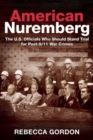 Image for American Nuremberg  : the U.S. officials who should stand trial for post-9/11 war crimes