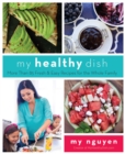 Image for My healthy dish: more than 85 fresh &amp; easy recipes for the whole family