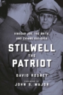 Image for Stilwell the Patriot: Vinegar Joe, the Brits, and Chiang Kai-Shek
