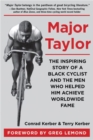 Image for Major Taylor  : the inspiring story of a black cyclist and the men who helped him achieve worldwide fame