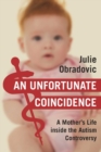 Image for Unfortunate Coincidence: A Mother&#39;s Life Inside the Autism Controversy