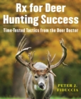 Image for Rx for deer hunting success  : time-tested tactics from the deer doctor